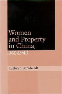 Women and Property in China, 960-1949 (Stanford University Press 1999)