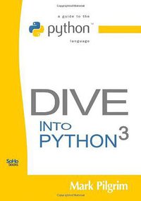 Dive Into Python 3 (CreateSpace Independent Publishing Platform 2010)