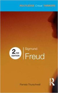 Sigmund Freud (Routledge Critical Thinkers) (Routledge 2009)