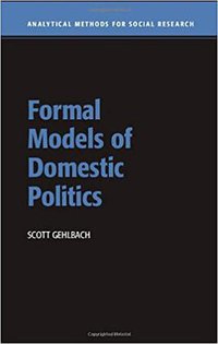 Formal Models of Domestic Politics (Cambridge University Press 2013)