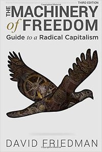 The Machinery of Freedom (CreateSpace Independent Publishing Platform 2015)