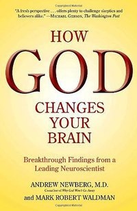 How God Changes Your Brain (Ballantine Books 2010)