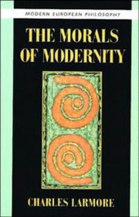The Morals of Modernity (Cambridge University Press 1996)