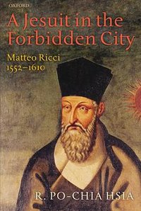 A Jesuit in the Forbidden City (Oxford University Press 2012)