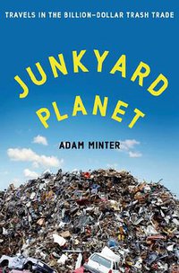 Junkyard Planet (Bloomsbury Press 2013)
