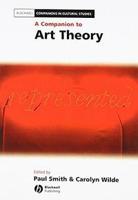 A Companion to Art Theory (Wiley-Blackwell 2007)