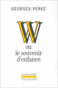 W ou Le souvenir d'enfance (Gallimard 1993)
