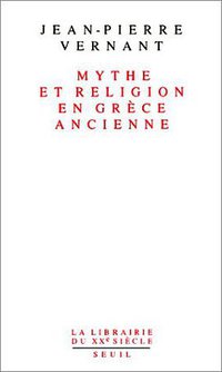 Mythe et religion en Grèce ancienne (Seuil 1990)