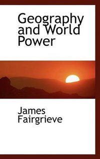 Geography and World Power (BiblioLife 2009)