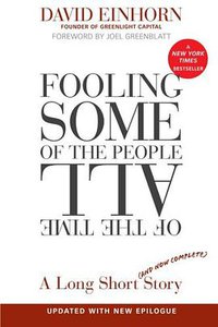 Fooling Some of the People All of the Time, A Long Short  Story, Updated with New Epilogue (Wiley 2010)