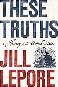 These Truths (W. W. Norton & Company 2018)