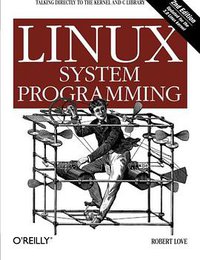 Linux System Programming (O'Reilly Media 2013)