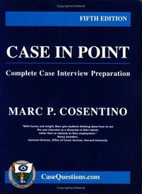 Case in Point: Complete Case Interview Preparation (Burgee Press 2007)