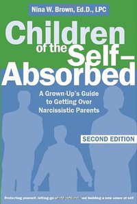 Children of the Self-Absorbed (New Harbinger Publications 2008)