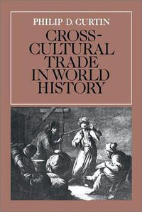 Cross-Cultural Trade in World History (Cambridge University Press 1984)