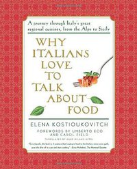 Why Italians Love to Talk About Food (Farrar, Straus and Giroux 2009)