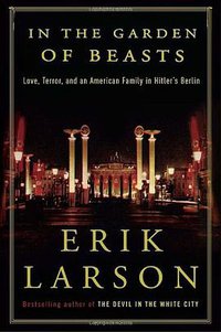 In the Garden of Beasts (Broadway Books 2011)