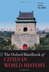 The Oxford Handbook of Cities in World History (Oxford University Press 2013)