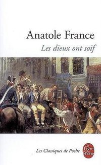 Les dieux ont soif (Le Livre de Poche 2003)