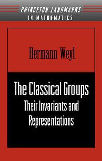 The Classical Groups (Princeton University Press 1997)