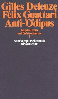 Anti- Ödipus. ( Kapitalismus und Schizophrenie I). (Suhrkamp 1977)