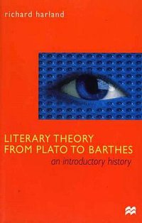 Literary Theory From Plato To Barthes (Palgrave Macmillan 1999)