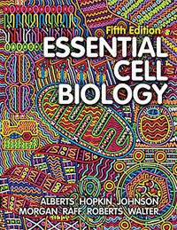 Essential Cell Biology (W. W. Norton & Company 2018)