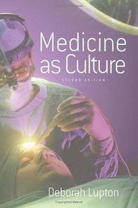 Medicine as Culture (Sage Publications UK 2003)