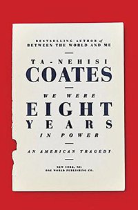 We Were Eight Years in Power (Random House Lcc Us 2017)
