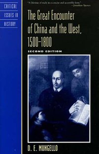 The Great Encounter of China and the West, 1500-1800 (Rowman & Littlefield Publishers 2005)
