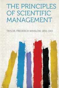 The Principles of Scientific Management 