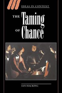 The Taming of Chance (Cambridge University Press 1990)