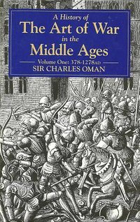 A History of the Art of War in the Middle Ages (Greenhill Books 1991)