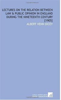 Lectures on the Relation Between Law & Public Opinion in England During the Nineteenth Century (Cornell University Library 2010)