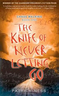 The Knife of Never Letting Go (Candlewick 2009)