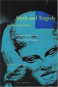 Myth and Tragedy in Ancient Greece (Zone Books 1990)