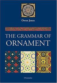 The Grammar of Ornament (L'Aventurine 2007)