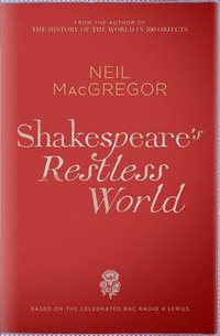 Shakespeare's Restless World (Allen Lane 2012)