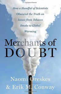 Merchants of Doubt (Bloomsbury Press 2010)