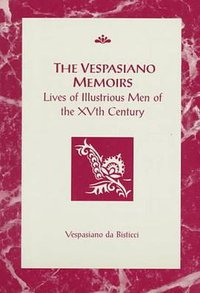 The Vespasiano Memoirs (University of Toronto Press, Scholarly Publishing Division 1997)