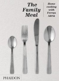The Family Meal (Phaidon Press 2011)