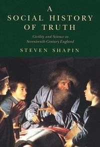 A Social History of Truth (University of Chicago Press 1994)