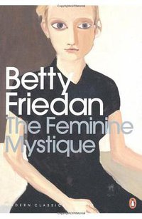 The Feminine Mystique (Penguin Classics 2010)