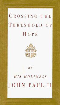 Crossing the Threshold of Hope (Alfred A. Knopf 1994)