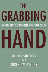 The Grabbing Hand (Harvard University Press 1998)
