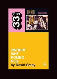Swordfishtrombones (33 1/3) (Continuum International Publishing Group 2007)