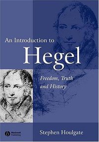 An Introduction to Hegel (Wiley-Blackwell 2005)