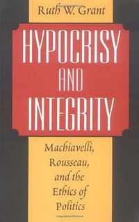 Hypocrisy and Integrity (University Of Chicago Press 1999)