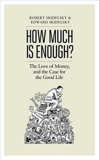 How Much Is Enough? (Allen Lane 2012)