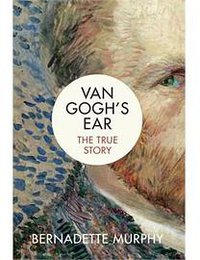 Van Gogh's Ear: The True Story (RH Canadian Publishing 2016)